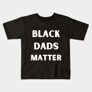 Black Dads Matter Kids T-Shirt